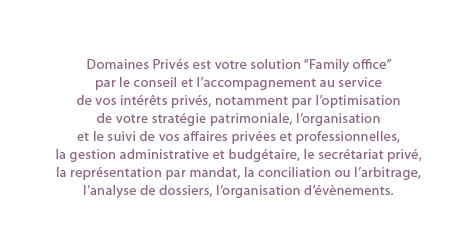 Domaines Priv&eaucte;s est votre solution Family office